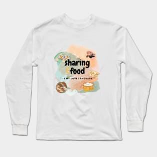 Sharing food is my Love Language Long Sleeve T-Shirt